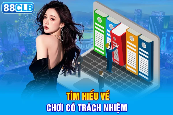 Tìm hiểu về chơi có trách nhiệm